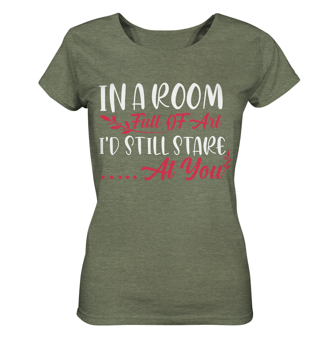 In a room full of art i´d still stare at you - Ladies Organic Shirt (meliert)