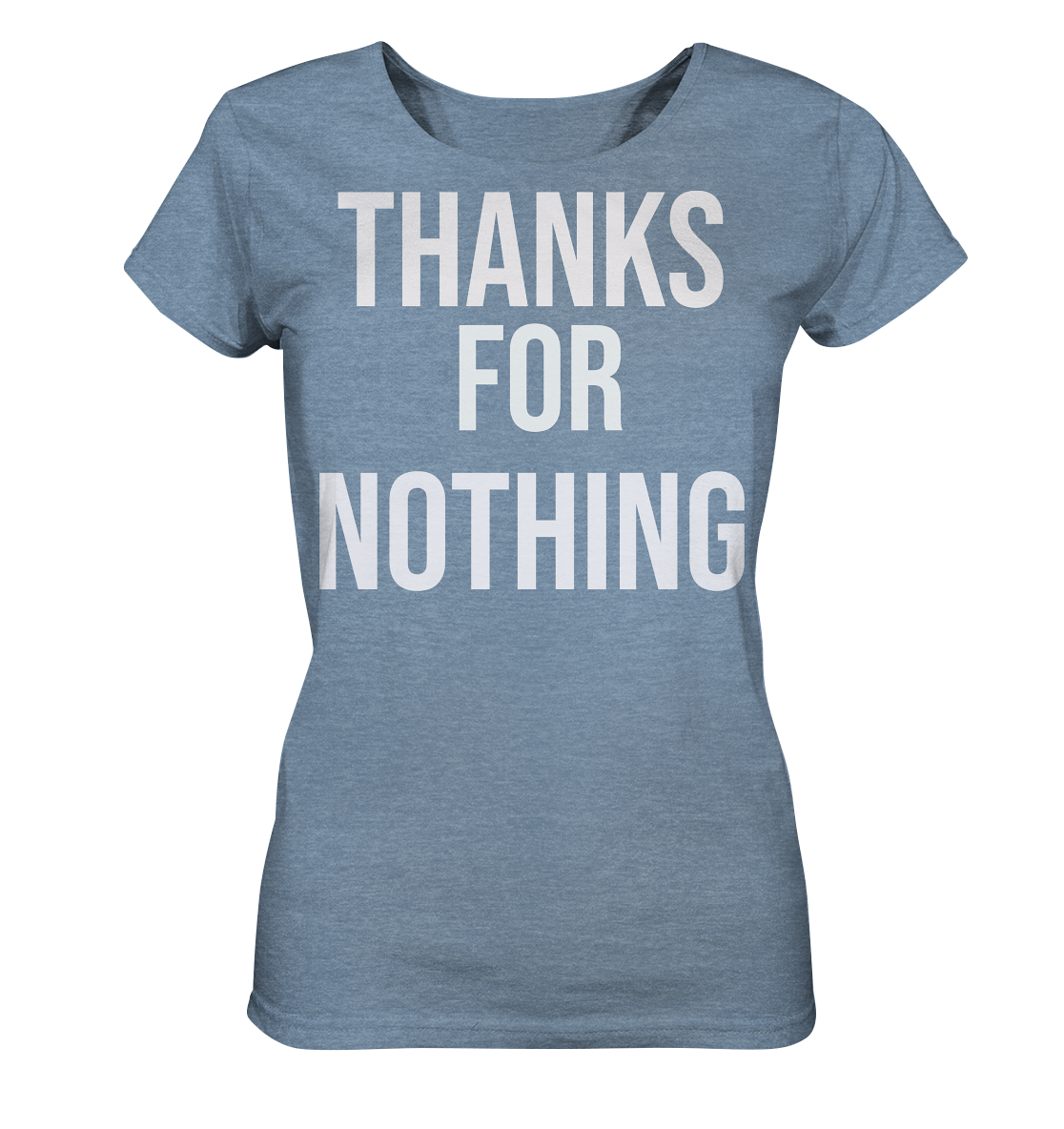 Thanks for Nothing - Ladies Organic Shirt (mottled)