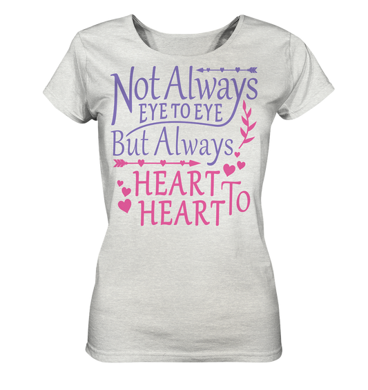 Not always eye to eye but always heart to heart - Ladies Organic Shirt (mottled)
