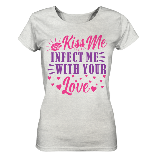 Kiss me infect me with your love - Ladies Organic Shirt (mottled)