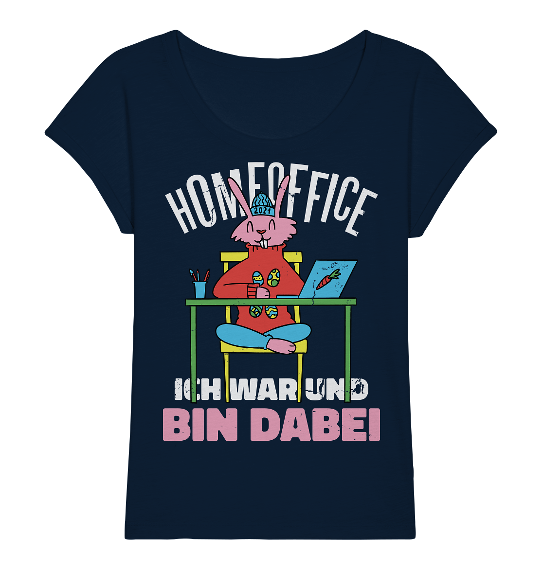 Homeoffice ich war und bin dabei - Ladies Organic Slub Shirt - Online Kaufhaus München