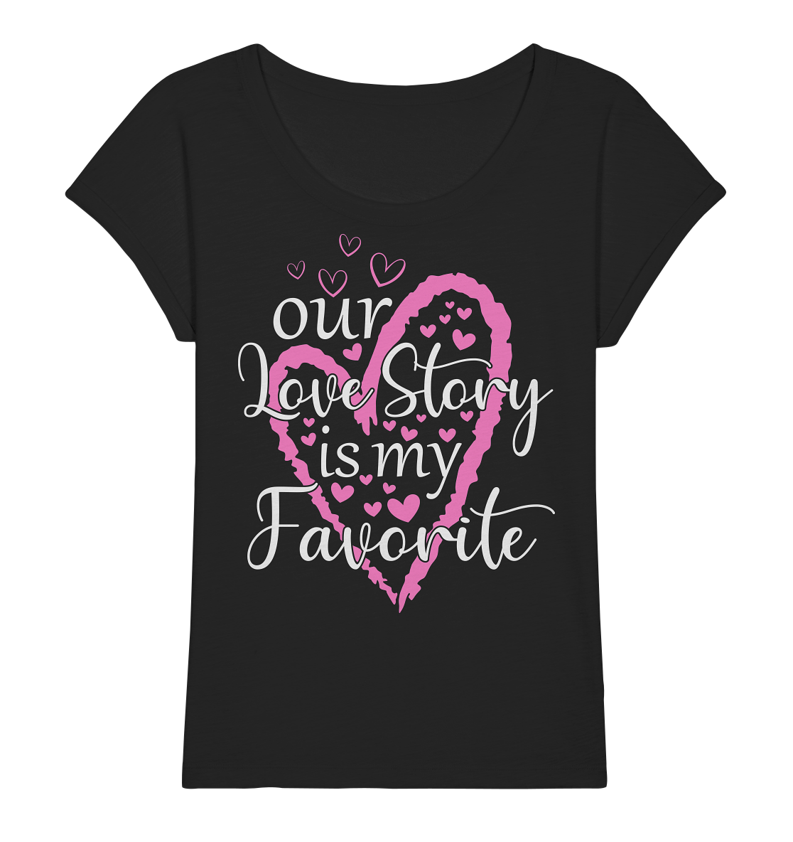 Our love story is my favourite - Ladies Organic Slub Shirt