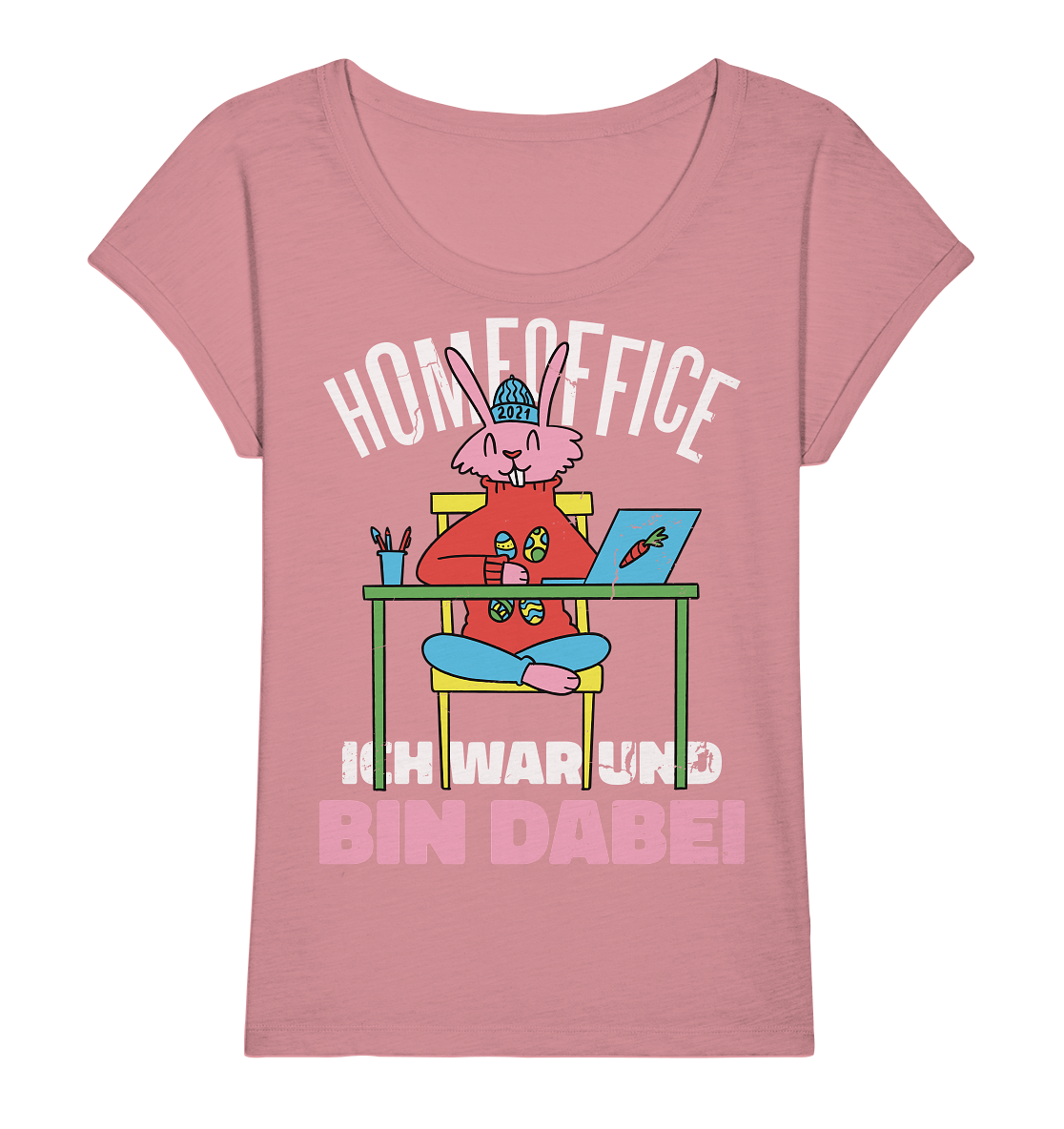 Homeoffice ich war und bin dabei - Ladies Organic Slub Shirt - Online Kaufhaus München