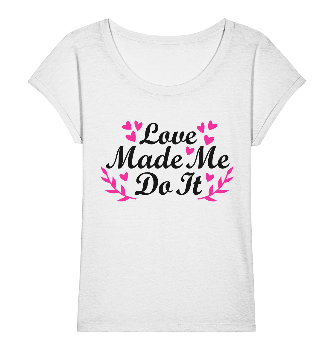 Love made me do it  - Ladies Organic Slub Shirt