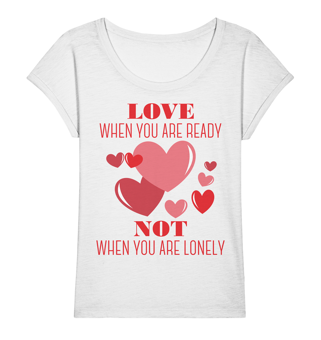 Love when you are ready .. - Ladies Organic Slub Shirt