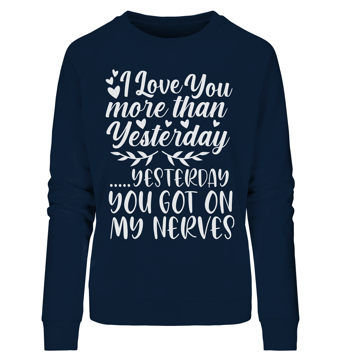 I love you more than yesterday  - Ladies Organic Sweatshirt