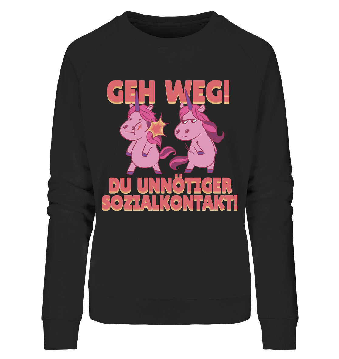 Damen Shirt - Geh weg du unnötiger Sozialkontakt  - Ladies Organic Sweatshirt - Online Kaufhaus München