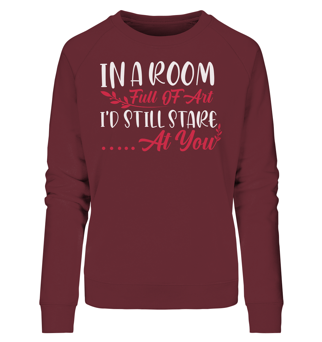 In a room full of art i´d still stare at you - Ladies Organic Sweatshirt