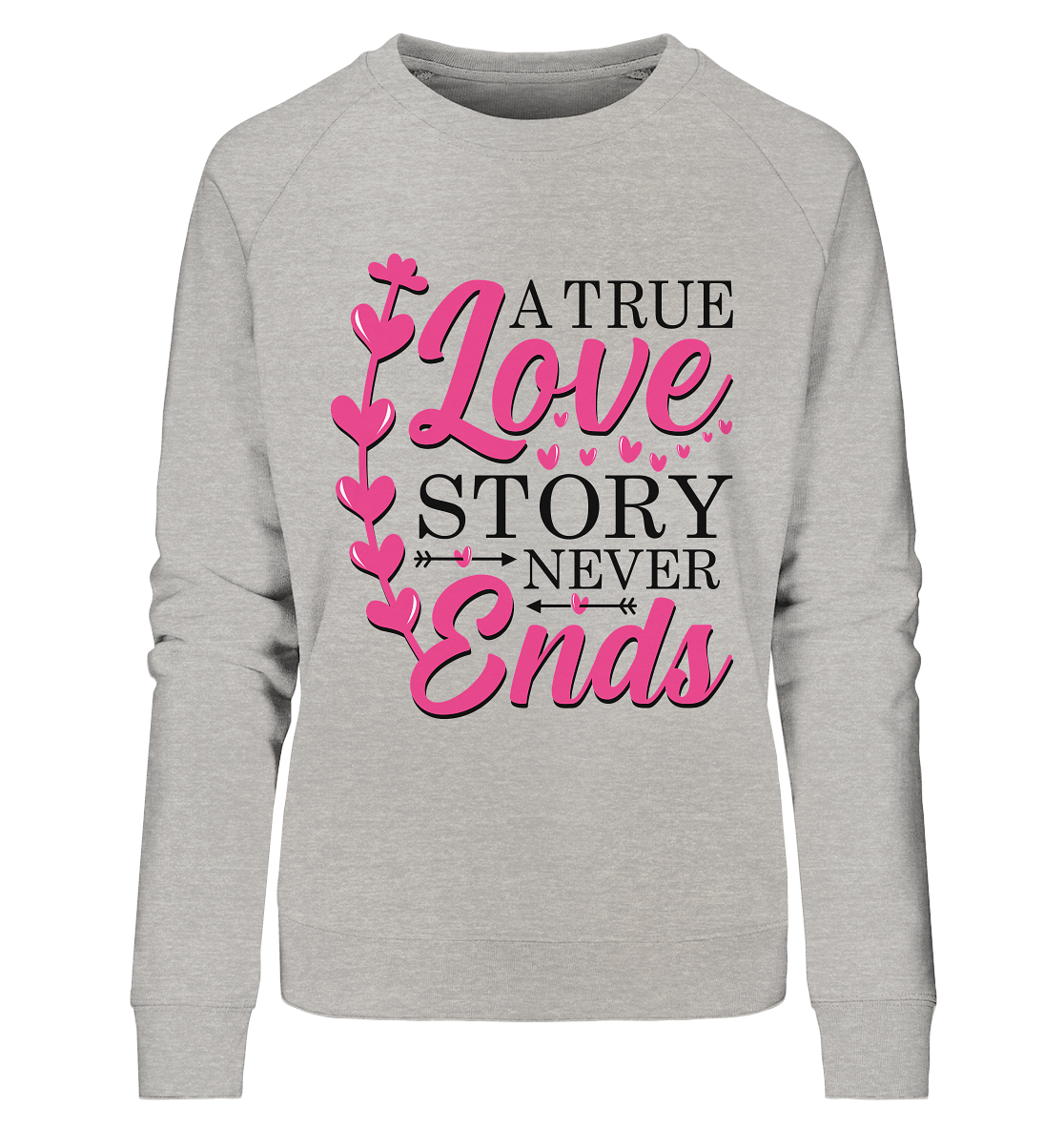 A True Love Story Never Ends - Ladies Organic Sweatshirt