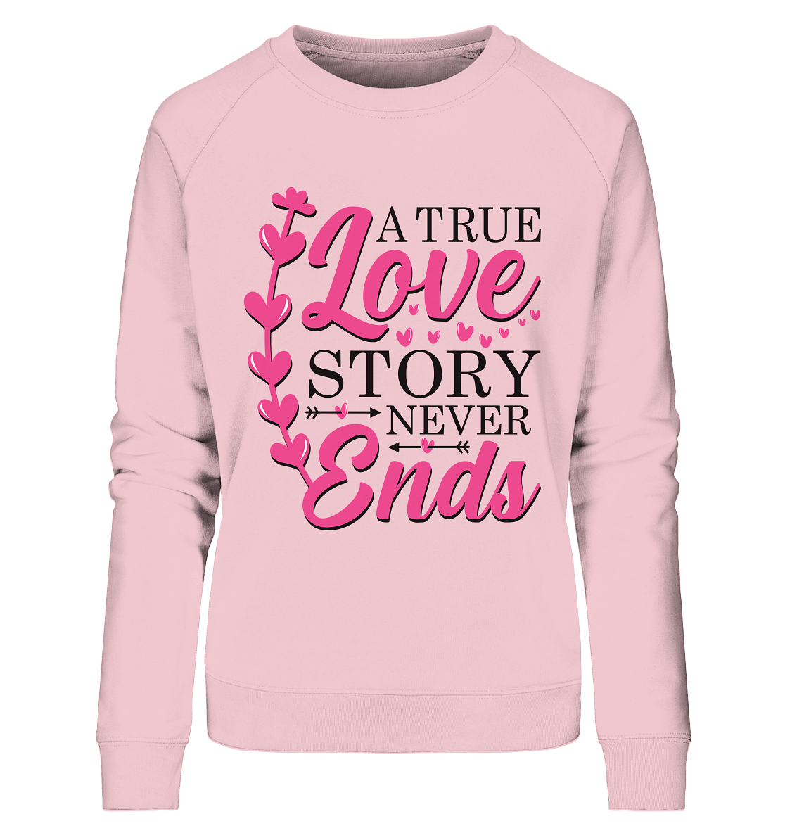 A True Love Story Never Ends - Ladies Organic Sweatshirt