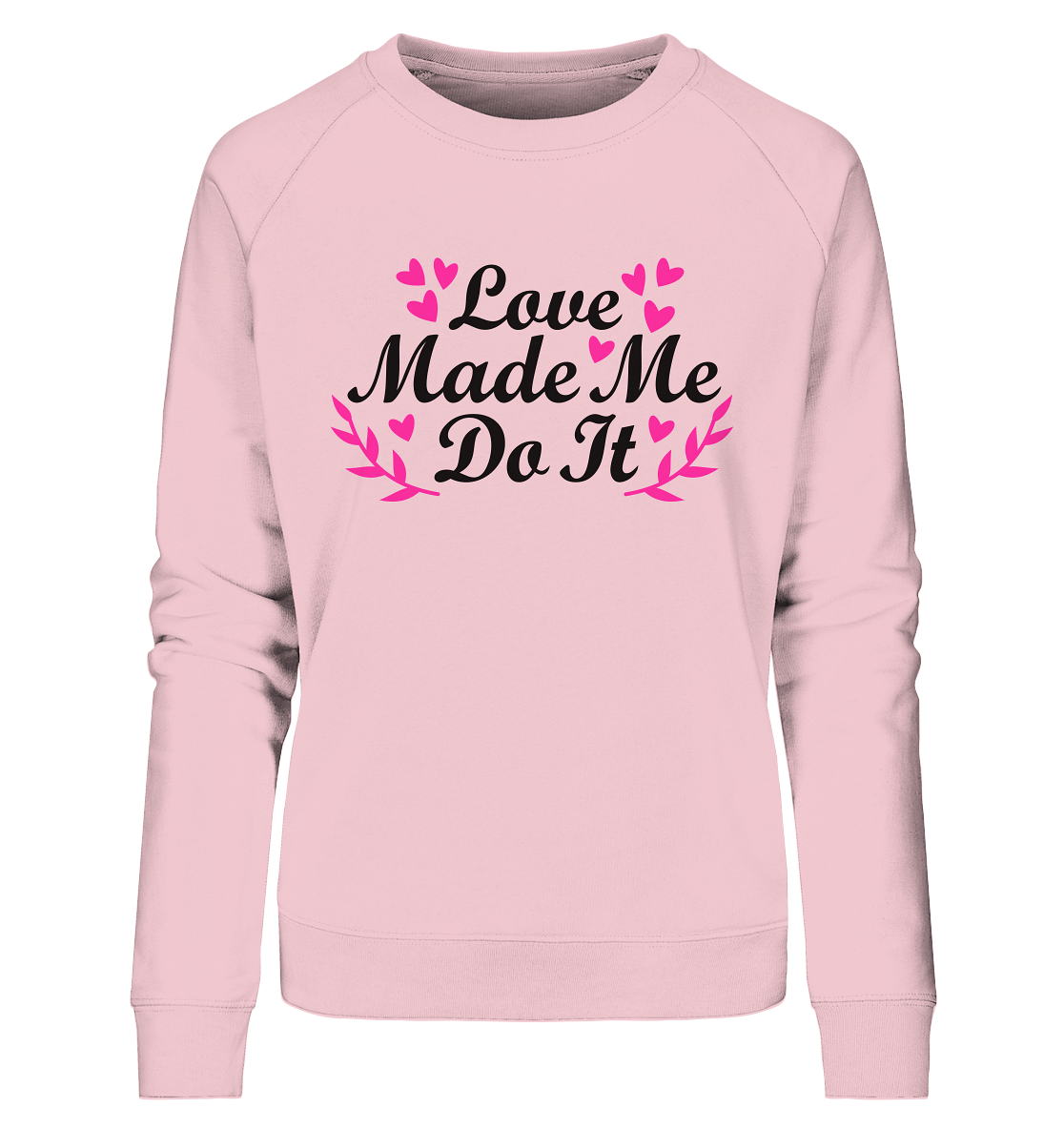 L'amour m'a fait le faire - Sweat-shirt biologique pour dames