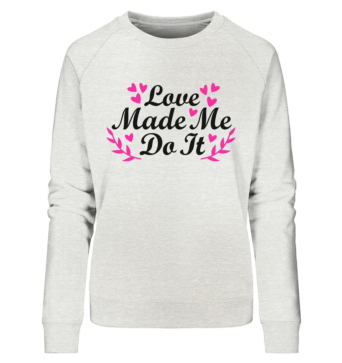 Love made me do it  - Ladies Organic Sweatshirt