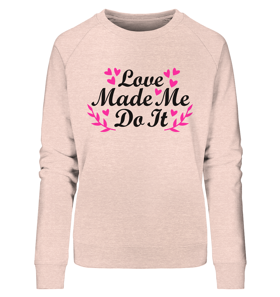 L'amour m'a fait le faire - Sweat-shirt biologique pour dames