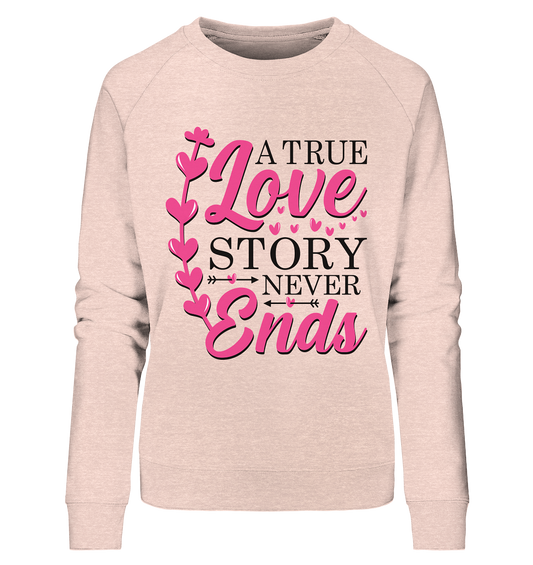 Une véritable histoire d'amour ne se termine jamais - Sweat-shirt biologique pour dames