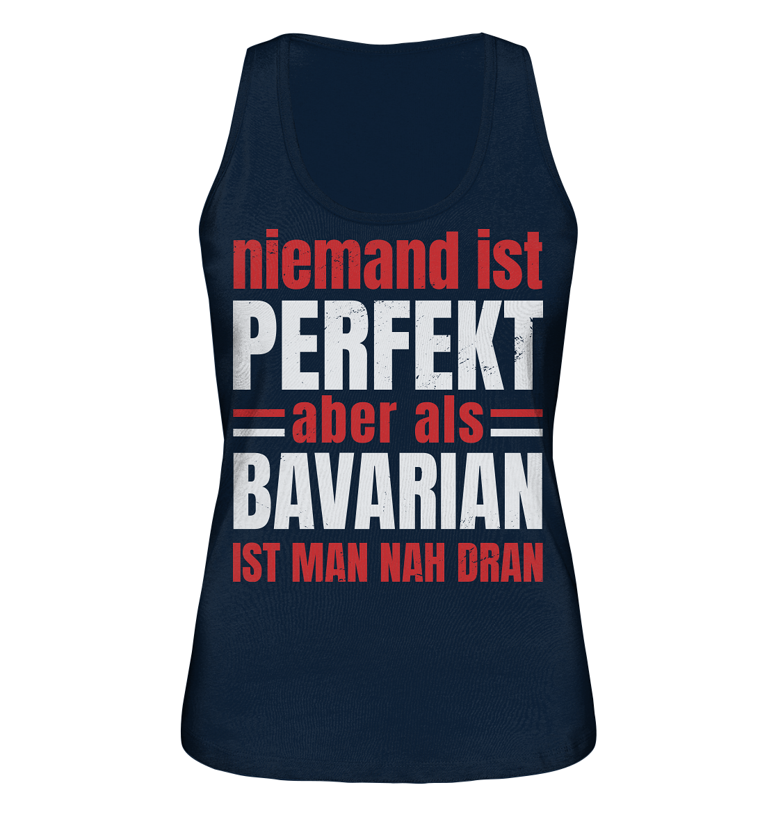 Niemand ist perfekt aber als Bavarian ist man nah dran - Ladies Organic Tank-Top