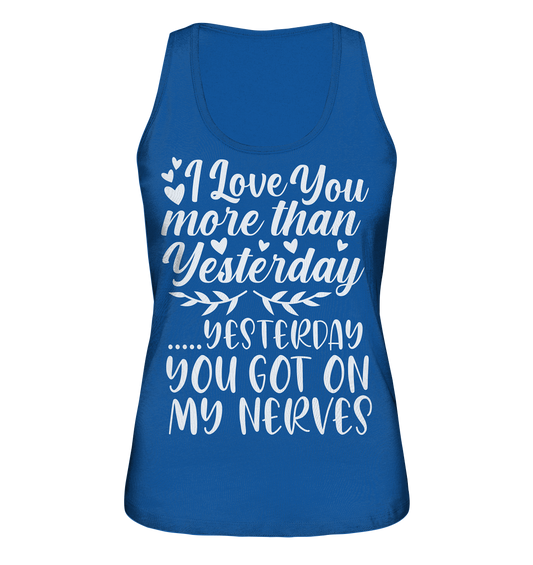 I love you more than yesterday  - Ladies Organic Tank-Top
