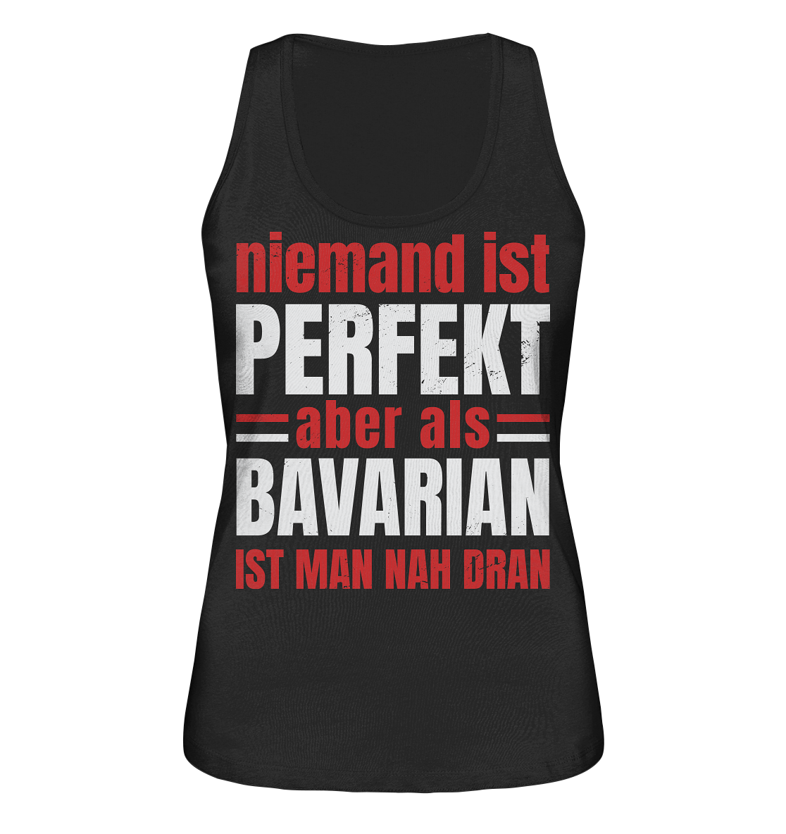 Niemand ist perfekt aber als Bavarian ist man nah dran - Ladies Organic Tank-Top