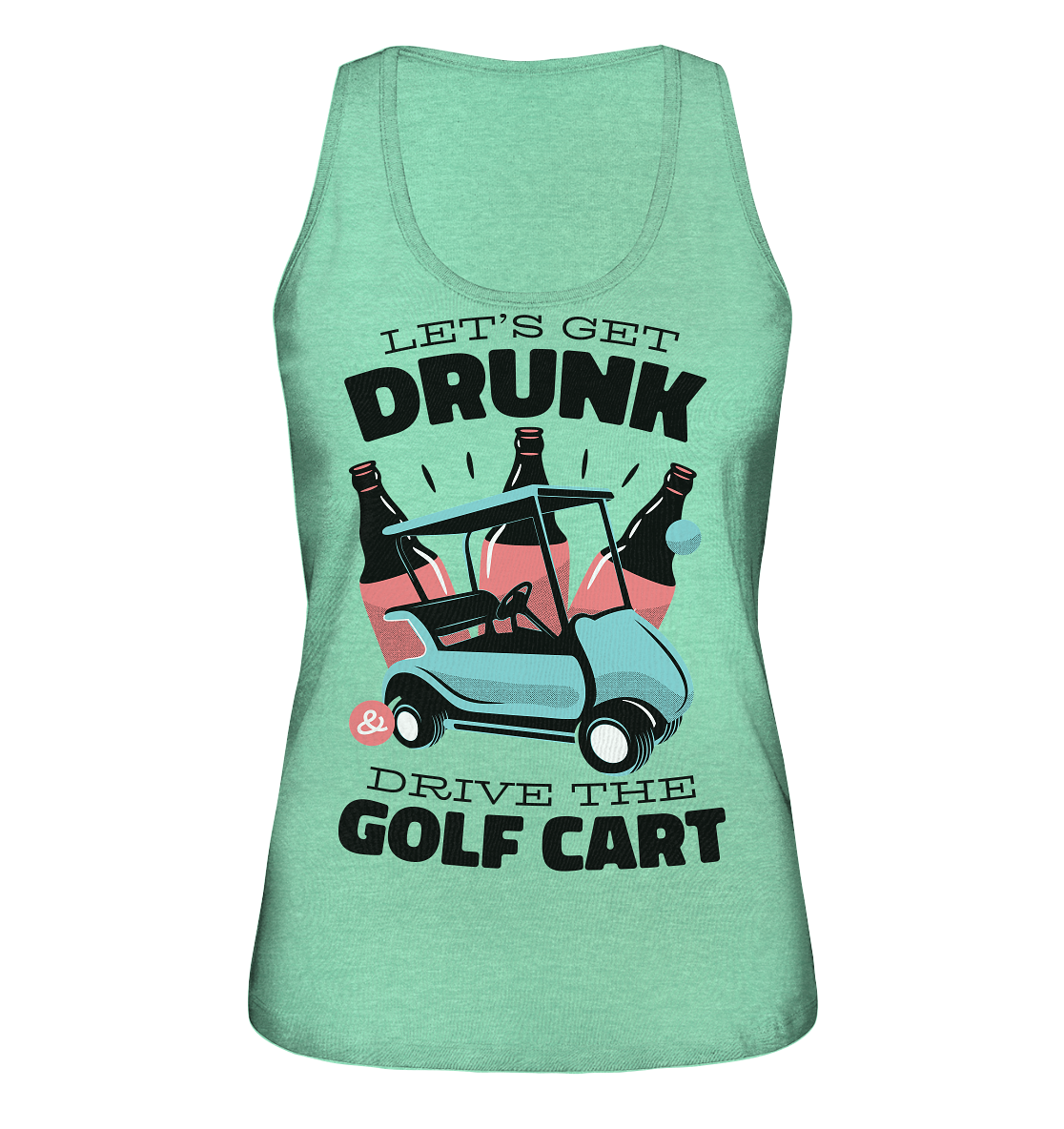 Let´s get drunk drive the golf cart ,Lass uns betrunken mit dem Golfwagen fahren - Ladies Organic Tank-Top