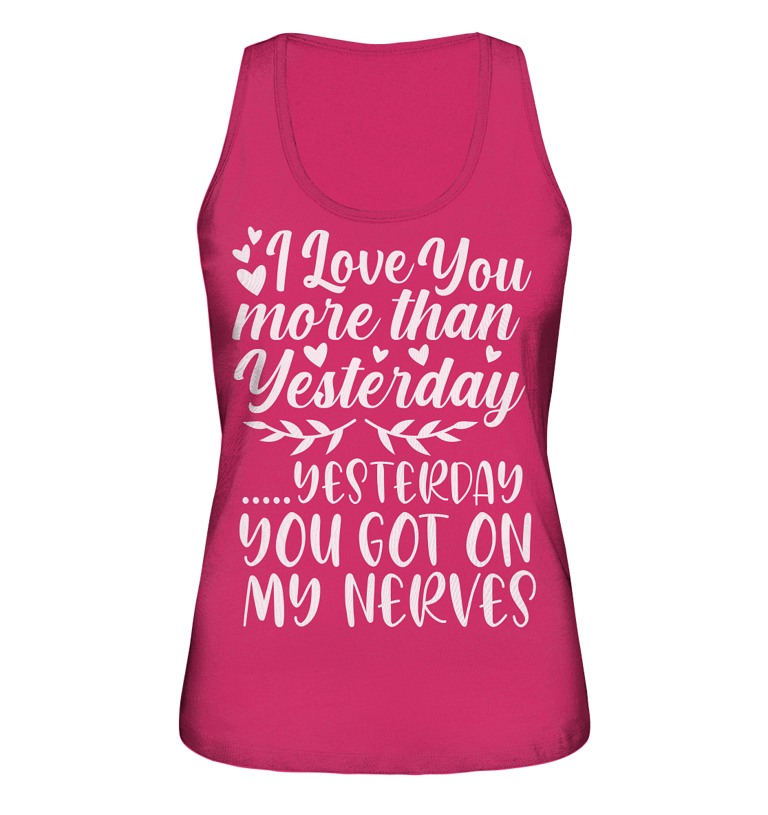 I love you more than yesterday  - Ladies Organic Tank-Top