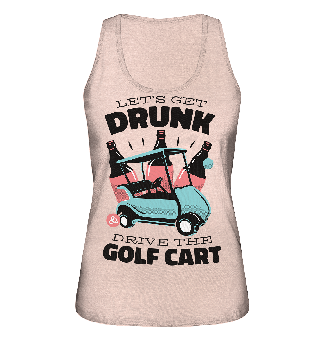 Let´s get drunk drive the golf cart ,Lass uns betrunken mit dem Golfwagen fahren - Ladies Organic Tank-Top