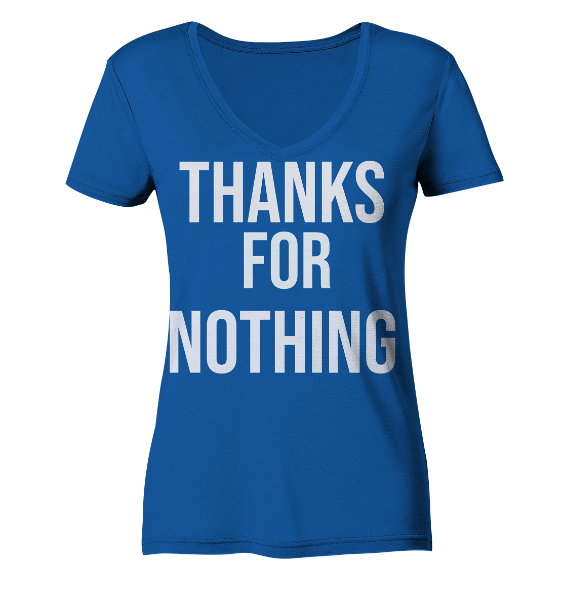 Thanks for Nothing  - Ladies Organic V-Neck Shirt