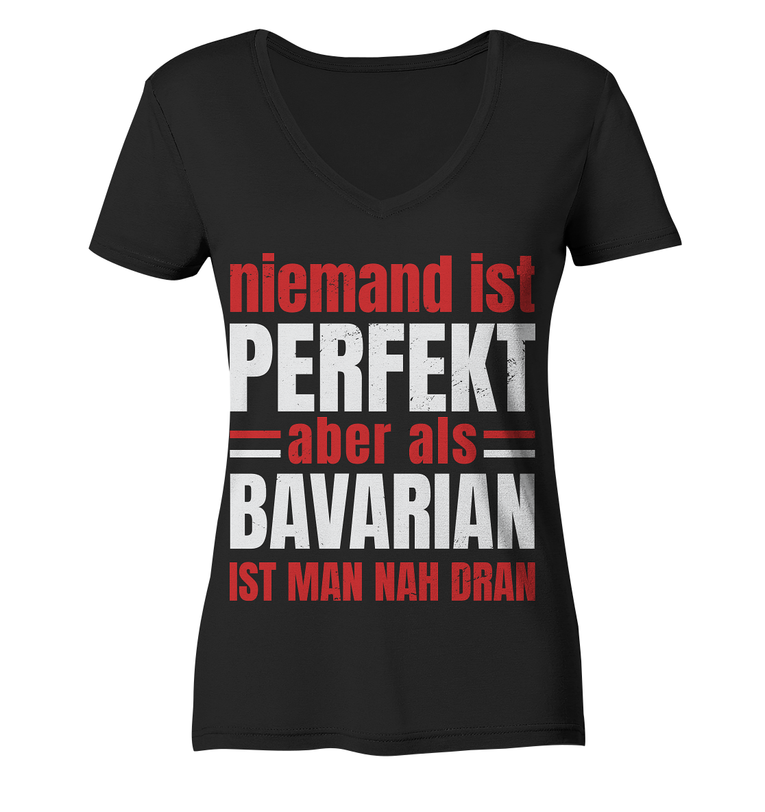 Niemand ist perfekt aber als Bavarian ist man nah dran - Ladies Organic V-Neck Shirt