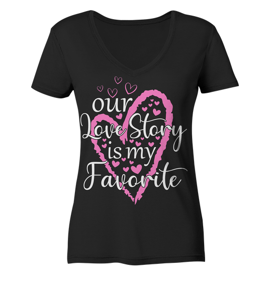 Our love story is my favorite - Ladies Organic V-Neck Shirt