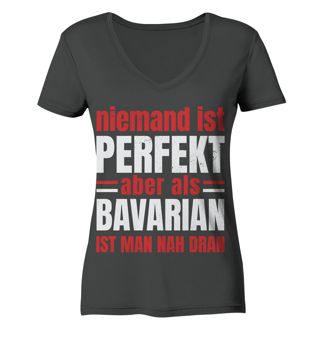 Niemand ist perfekt aber als Bavarian ist man nah dran - Ladies Organic V-Neck Shirt