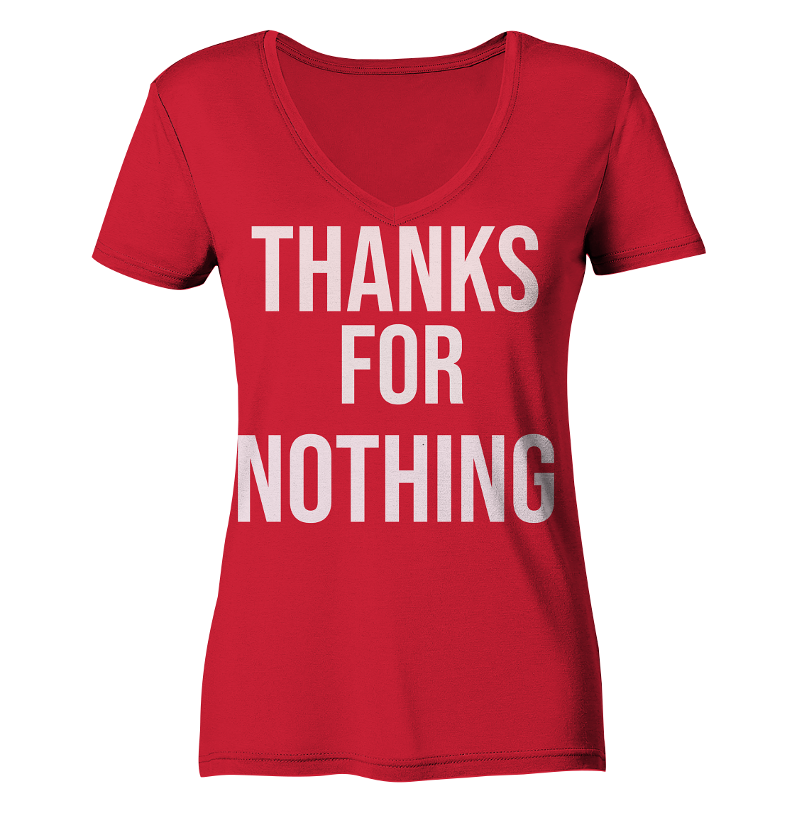 Thanks for Nothing  - Ladies Organic V-Neck Shirt