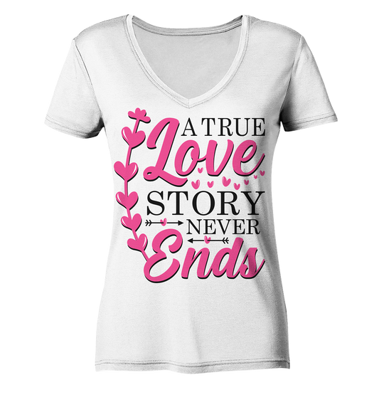 A True Love Story Never Ends - Ladies Organic V-Neck Shirt