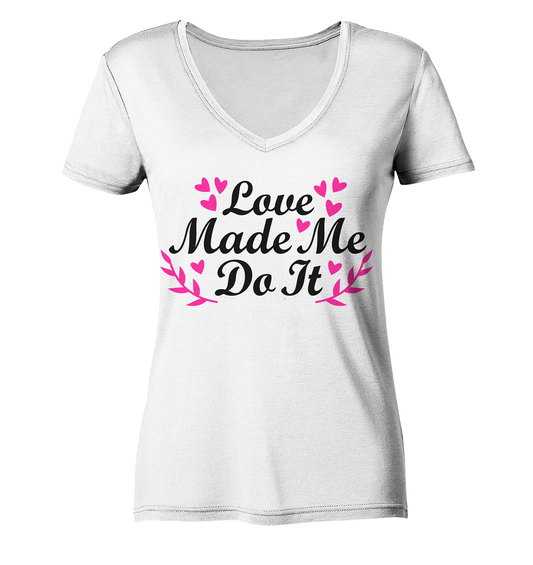 Love made me do it  - Ladies Organic V-Neck Shirt