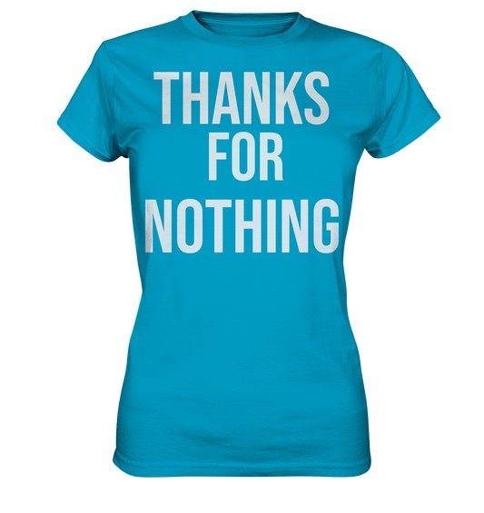 Thanks for Nothing - Ladies Premium Shirt