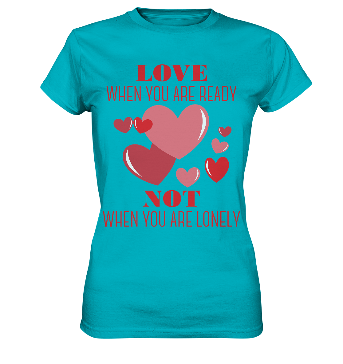 Love when you are ready .. - Ladies Premium Shirt