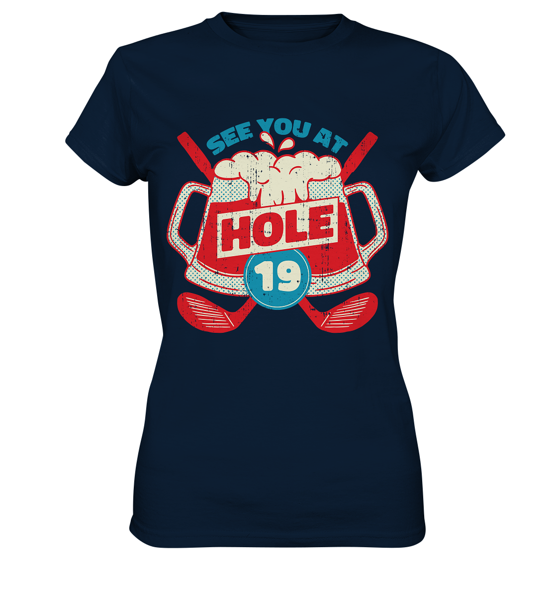 Golf ,See you at Hole 19 , Wir sehen uns bei Loch 19 - Ladies Premium Shirt