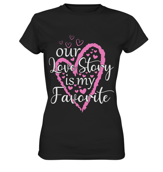 Our love story is my favorite - Ladies Premium Shirt