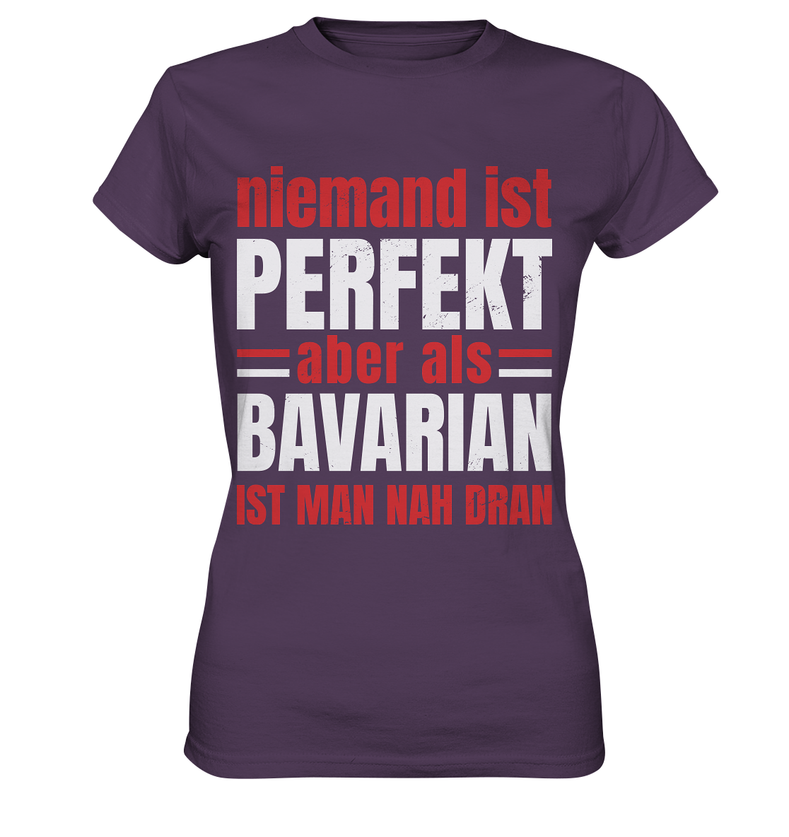 Niemand ist perfekt aber als Bavarian ist man nah dran - Ladies Premium Shirt