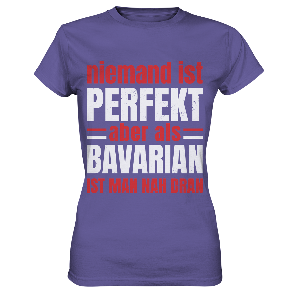 Niemand ist perfekt aber als Bavarian ist man nah dran - Ladies Premium Shirt