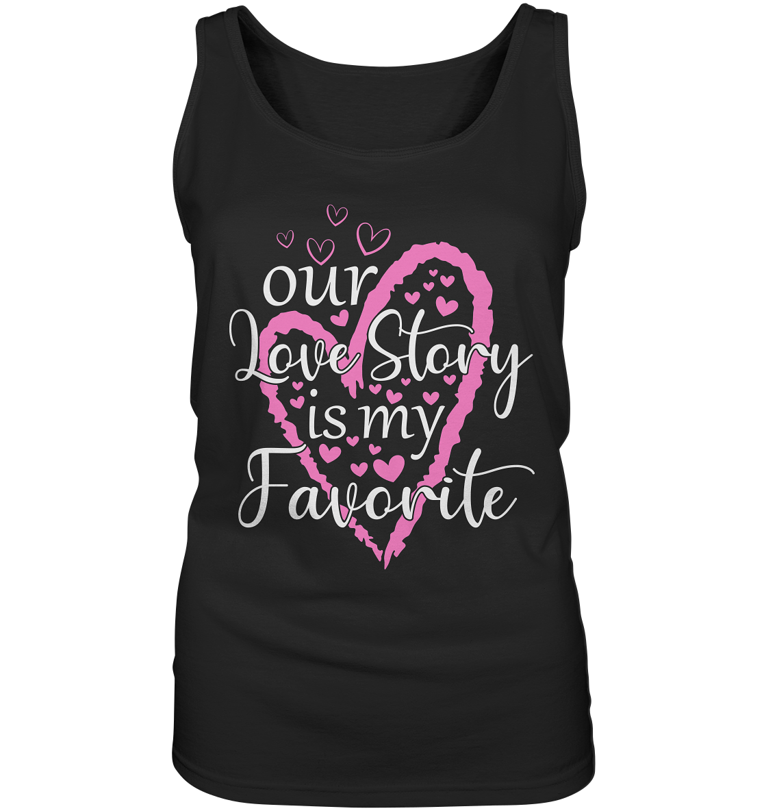 Our love story is my favourite - Ladies Tank-Top