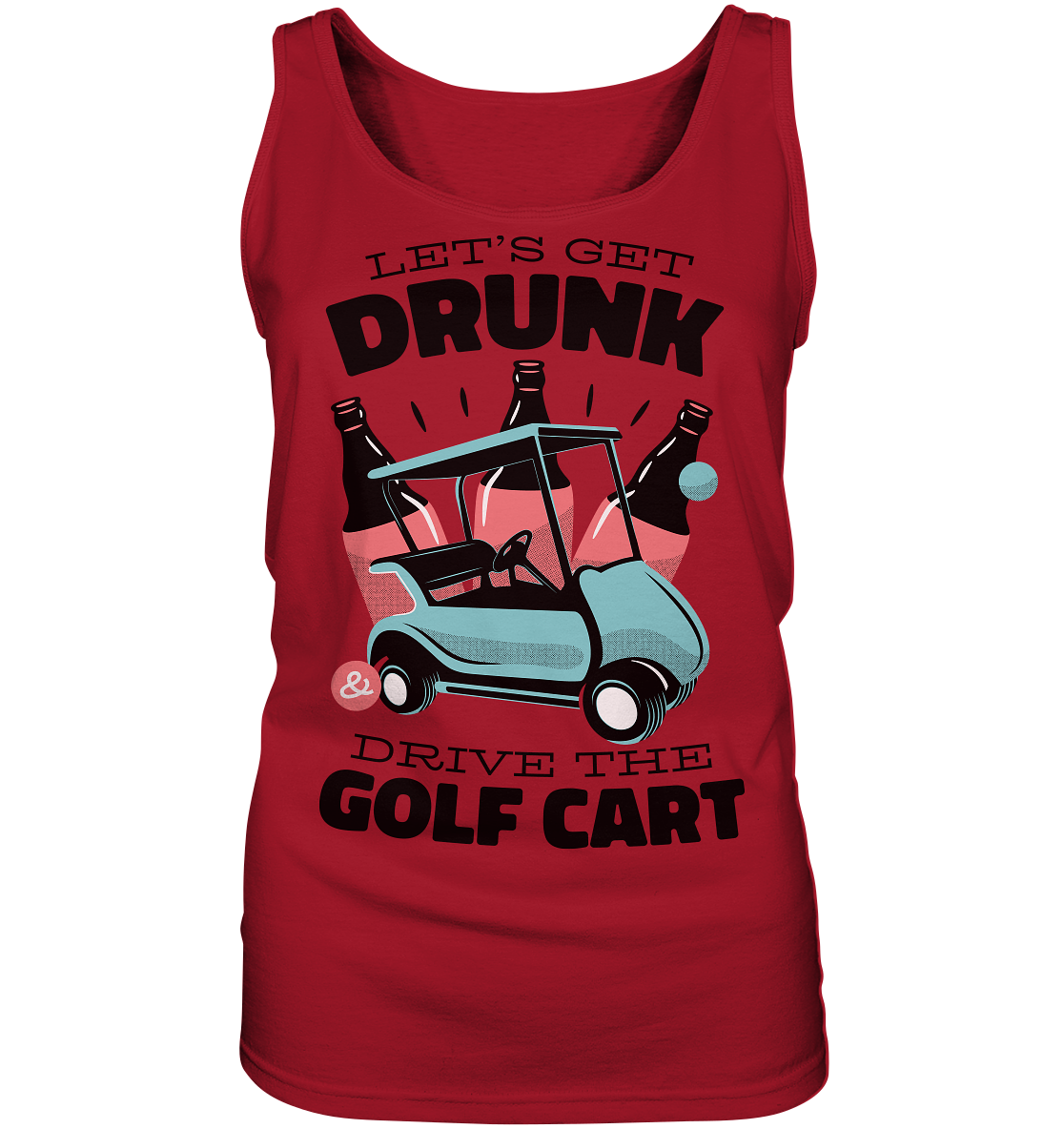 Let's get drunk drive the golf cart - Ladies tank top