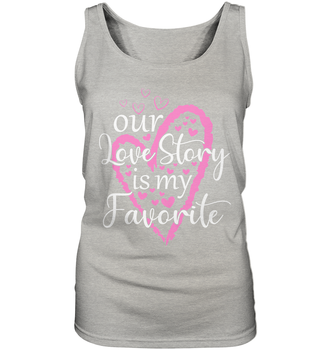 Our love story is my favourite - Ladies Tank-Top