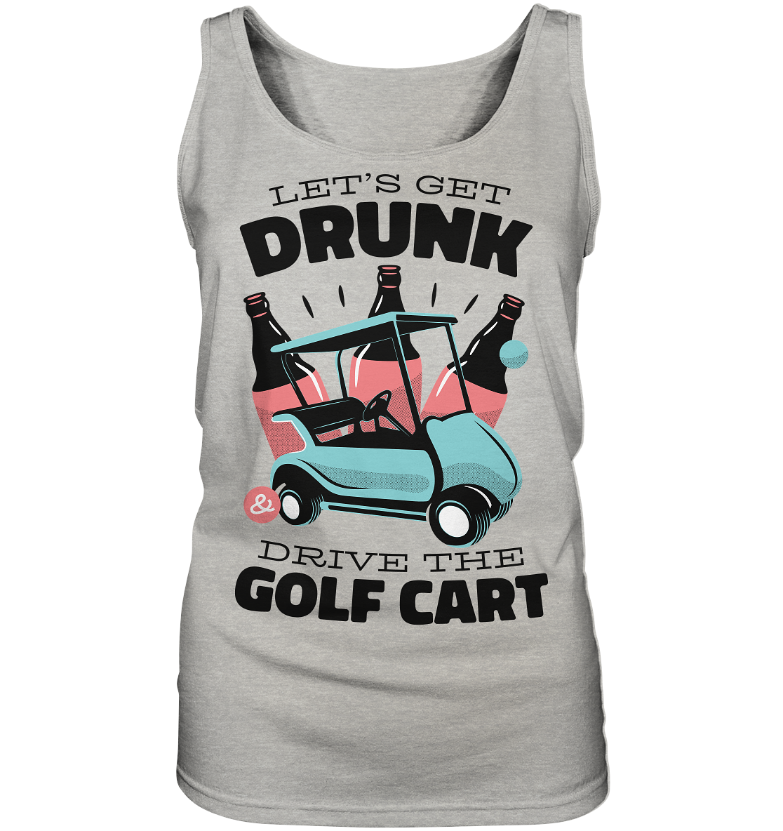 Let´s get drunk drive the golf cart ,Lass uns betrunken mit dem Golfwagen fahren - Ladies Tank-Top