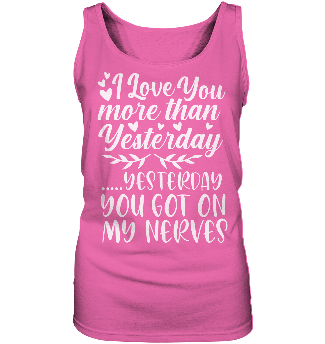 I love you more than yesterday  - Ladies Tank-Top