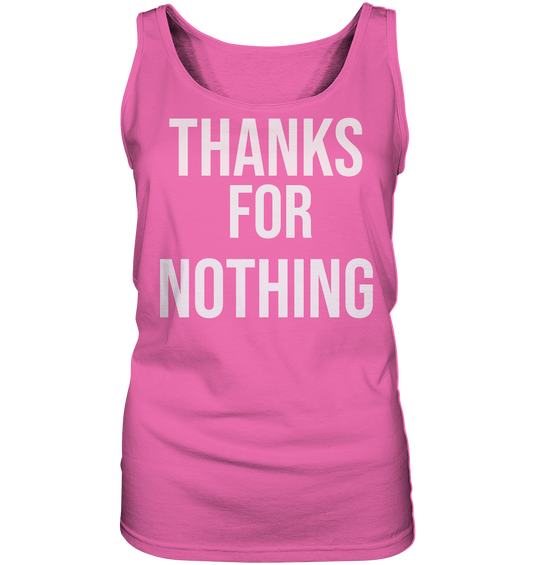 Thanks for Nothing - Ladies tank top