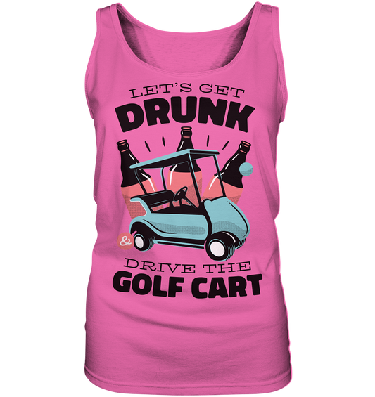 Let's get drunk drive the golf cart - Ladies tank top