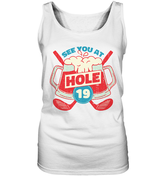 Golf ,See you at Hole 19 , Wir sehen uns bei Loch 19 - Ladies Tank-Top