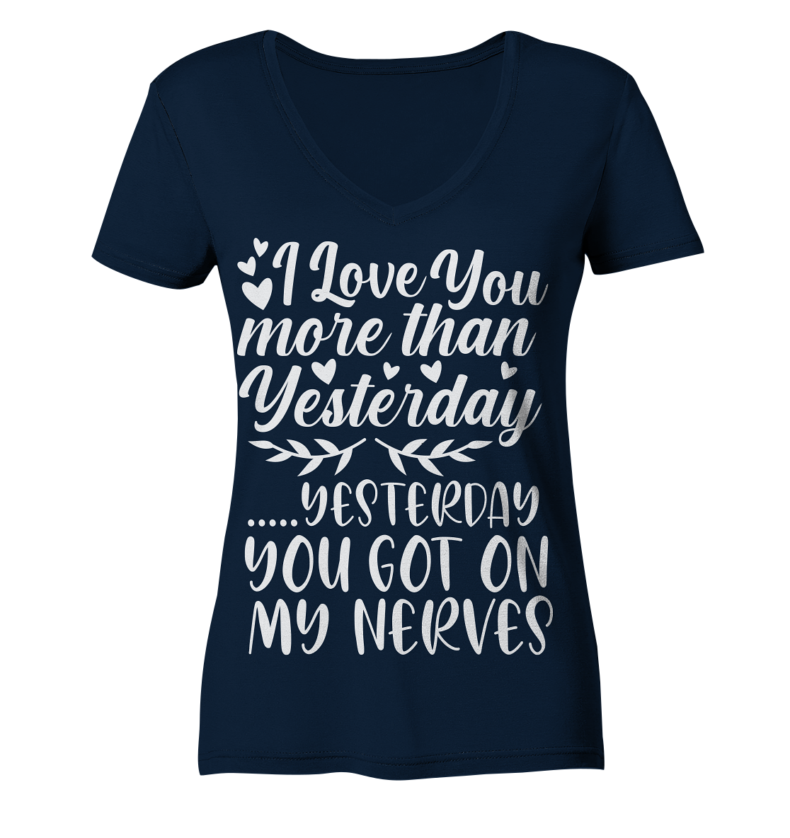 I love you more than yesterday  - Ladies V-Neck Shirt