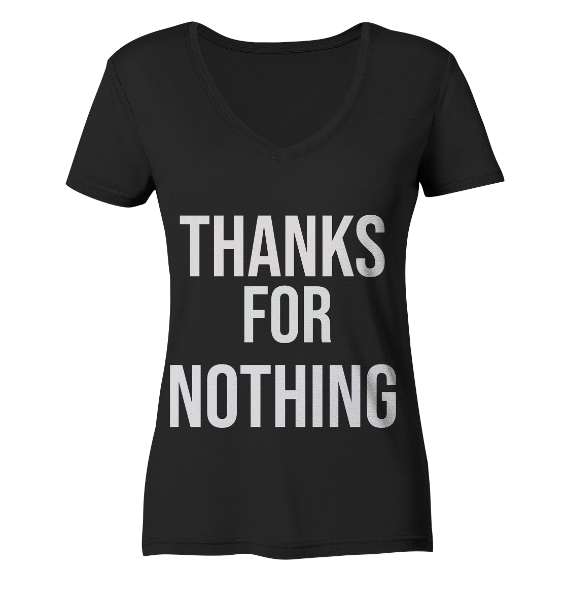 Thanks for Nothing  - Ladies V-Neck Shirt