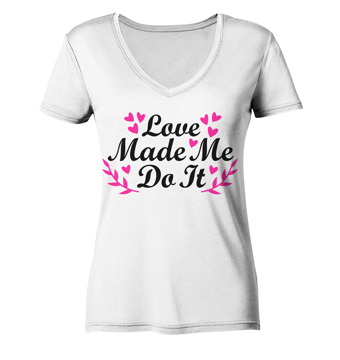 Love made me do it  - Ladies V-Neck Shirt