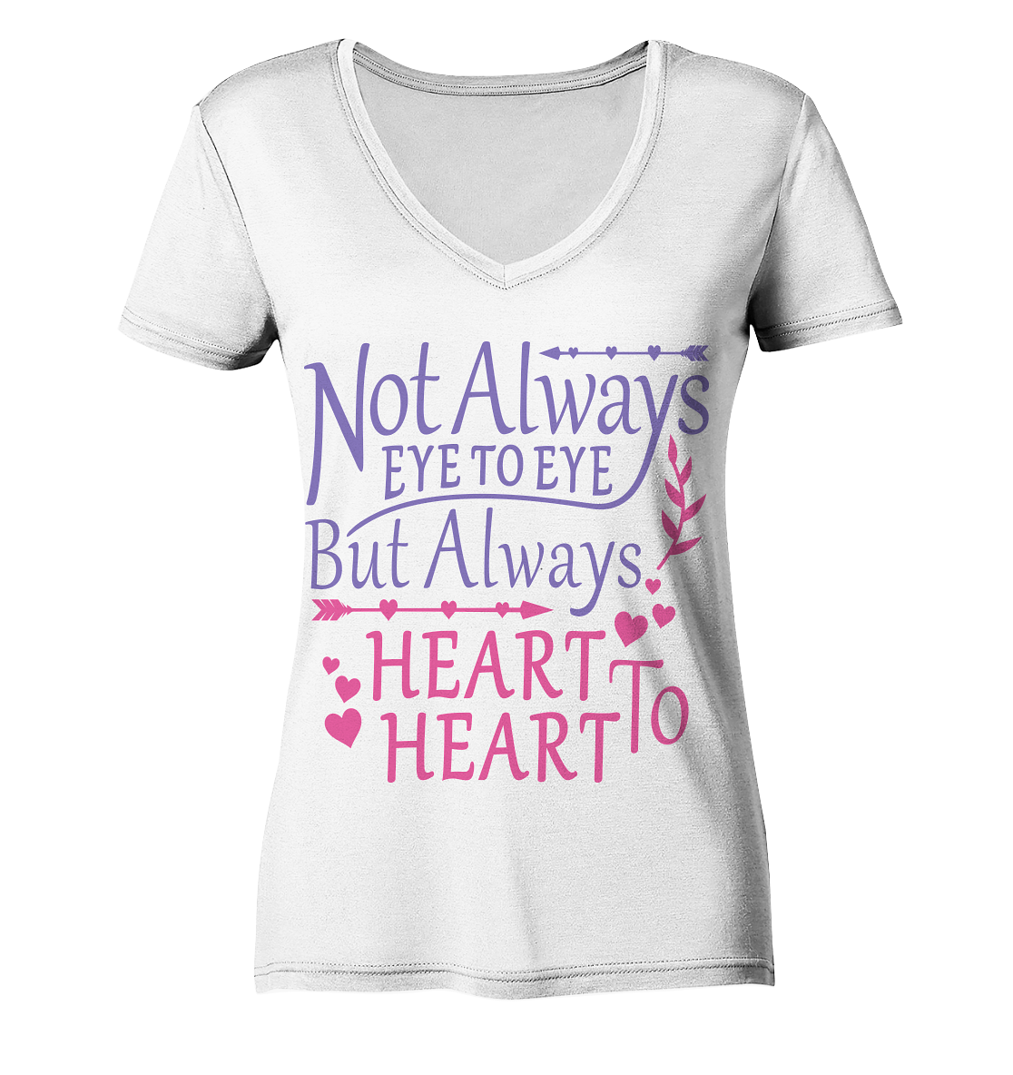 Not always eye to eye but always heart to heart - Ladies V-Neck Shirt