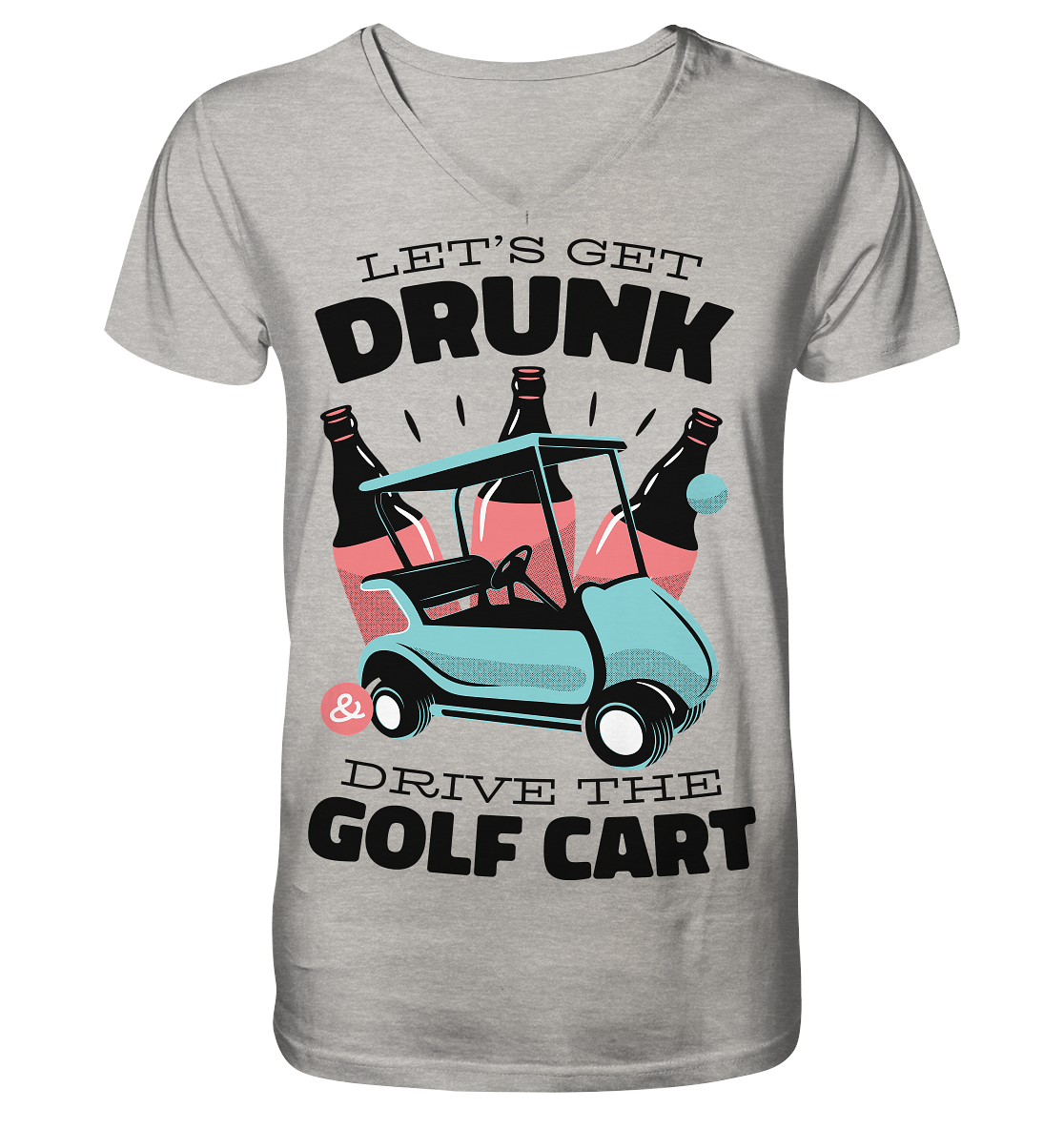 Let´s get drunk drive the golf cart ,Lass uns betrunken mit dem Golfwagen fahren - Mens Organic V-Neck Shirt